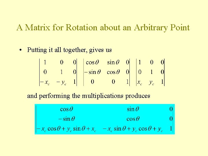 A Matrix for Rotation about an Arbitrary Point • Putting it all together, gives