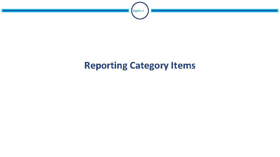 Algebra 1 Reporting Category Items 