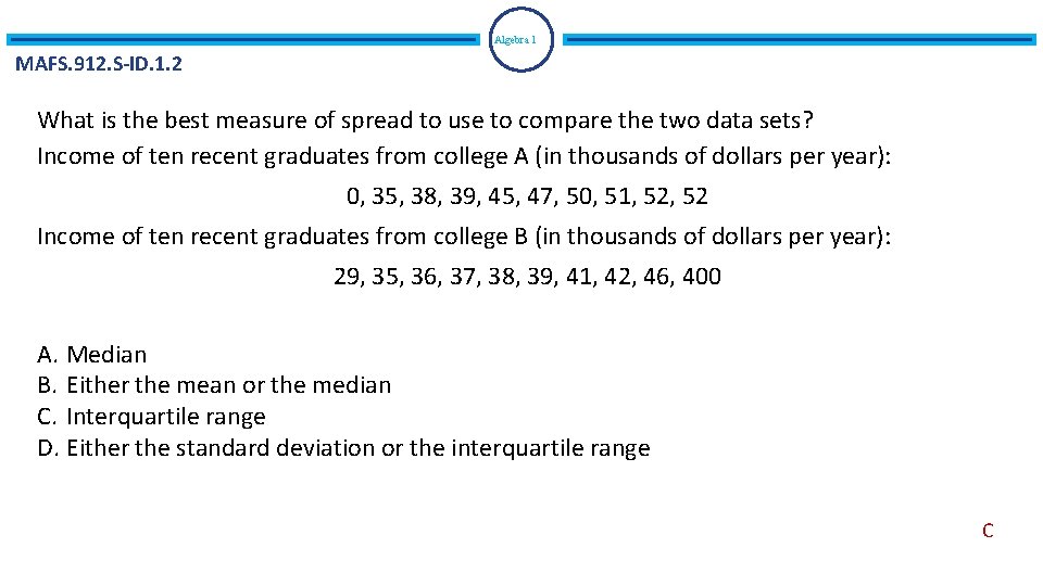 Algebra 1 MAFS. 912. S-ID. 1. 2 What is the best measure of spread