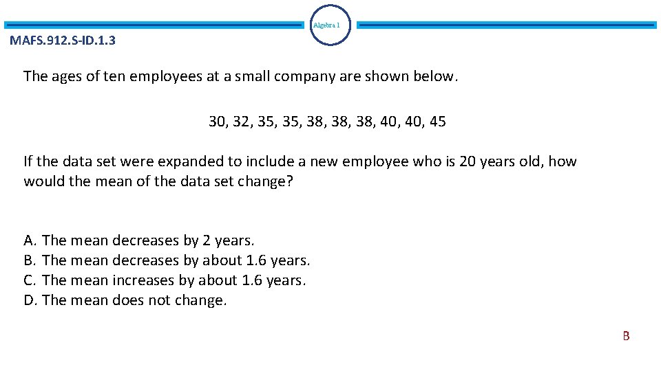 Algebra 1 MAFS. 912. S-ID. 1. 3 The ages of ten employees at a