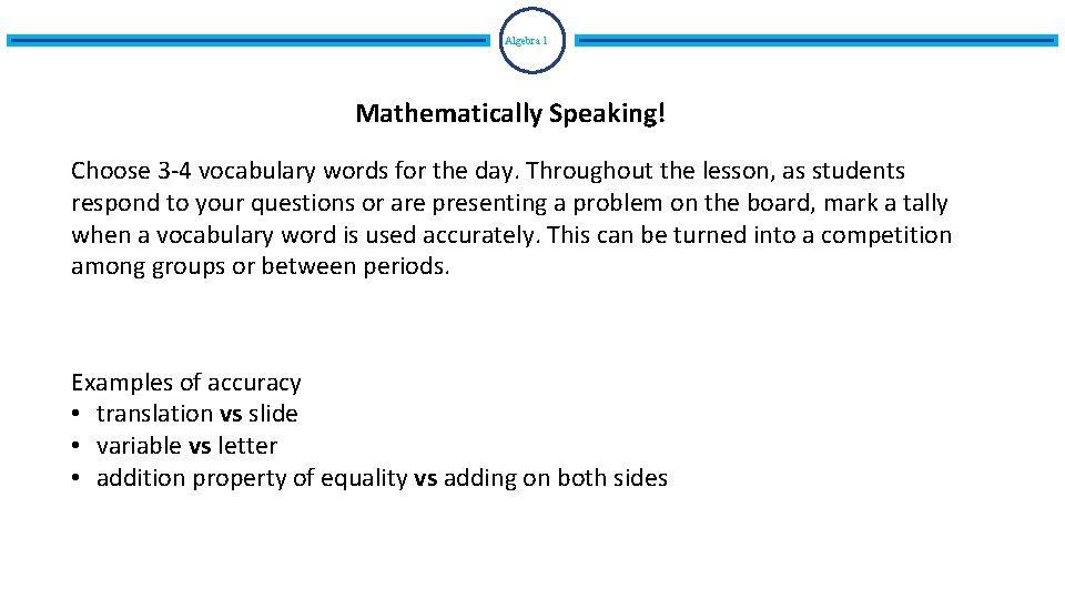 Algebra 1 Mathematically Speaking! Choose 3 -4 vocabulary words for the day. Throughout the