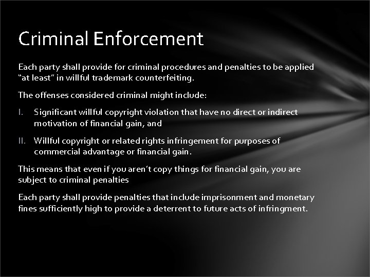 Criminal Enforcement Each party shall provide for criminal procedures and penalties to be applied