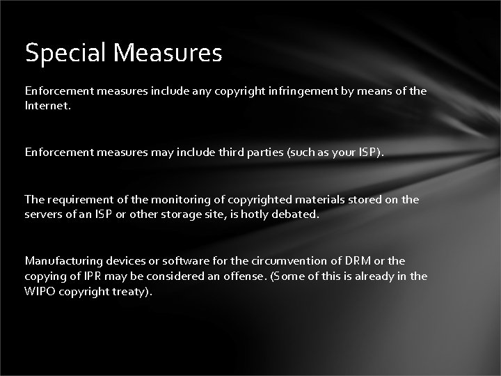 Special Measures Enforcement measures include any copyright infringement by means of the Internet. Enforcement