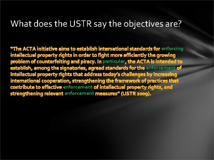 What does the USTR say the objectives are? “The ACTA initiative aims to establish