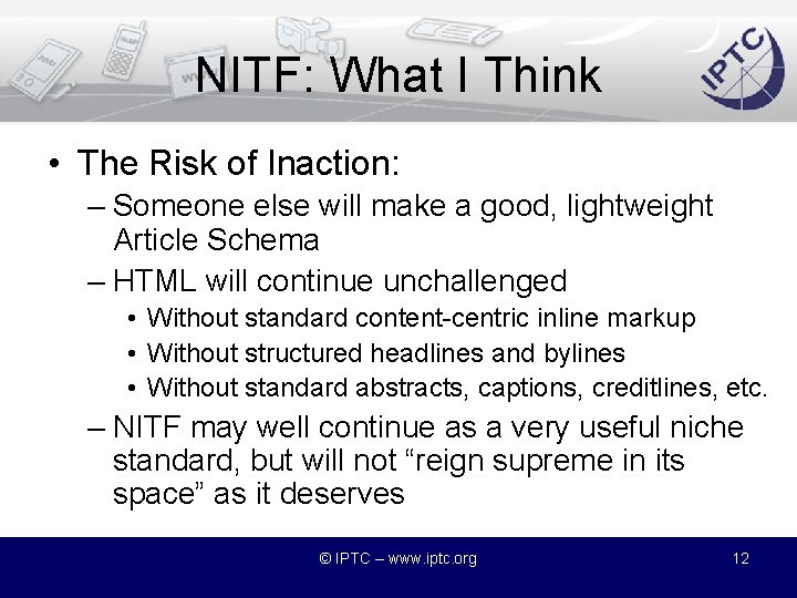 NITF: What I Think • The Risk of Inaction: – Someone else will make