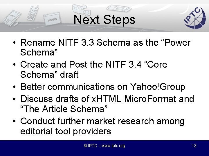 Next Steps • Rename NITF 3. 3 Schema as the “Power Schema” • Create