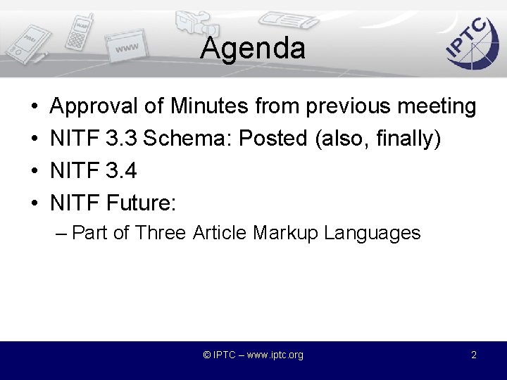 Agenda • • Approval of Minutes from previous meeting NITF 3. 3 Schema: Posted