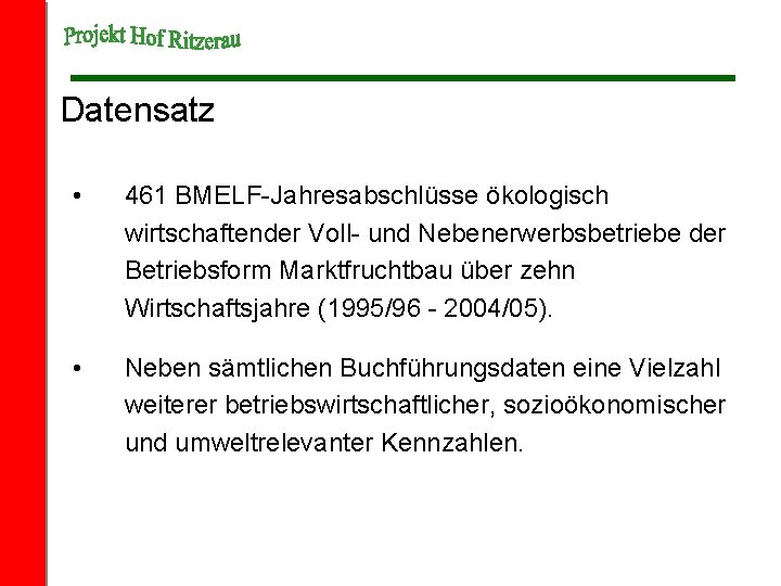 Datensatz • 461 BMELF-Jahresabschlüsse ökologisch wirtschaftender Voll- und Nebenerwerbsbetriebe der Betriebsform Marktfruchtbau über zehn