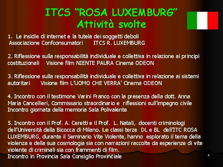 ITCS “ROSA LUXEMBURG” Attività svolte 1. Le insidie di internet e la tutela dei