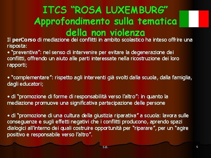 ITCS “ROSA LUXEMBURG” Approfondimento sulla tematica della non violenza Il per. Corso di mediazione