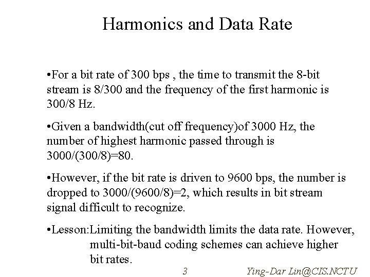 Harmonics and Data Rate • For a bit rate of 300 bps , the