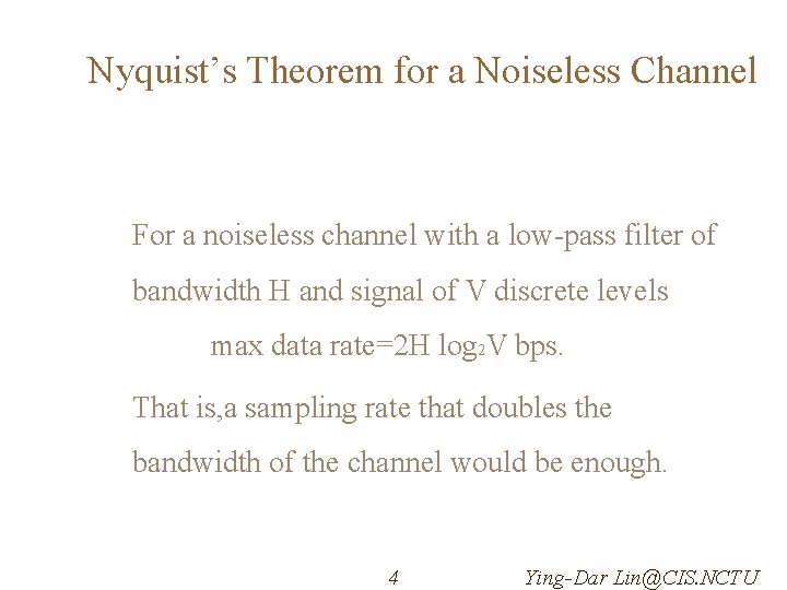 Nyquist’s Theorem for a Noiseless Channel For a noiseless channel with a low-pass filter