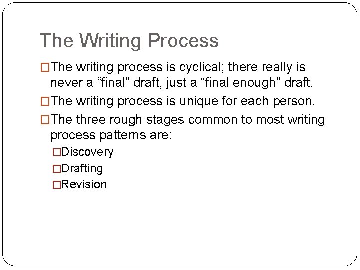 The Writing Process �The writing process is cyclical; there really is never a “final”
