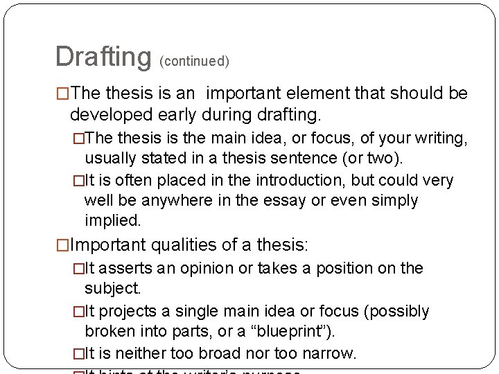 Drafting (continued) �The thesis is an important element that should be developed early during