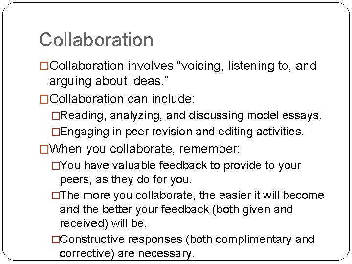 Collaboration �Collaboration involves “voicing, listening to, and arguing about ideas. ” �Collaboration can include: