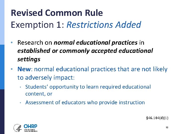 Revised Common Rule Exemption 1: Restrictions Added • Research on normal educational practices in