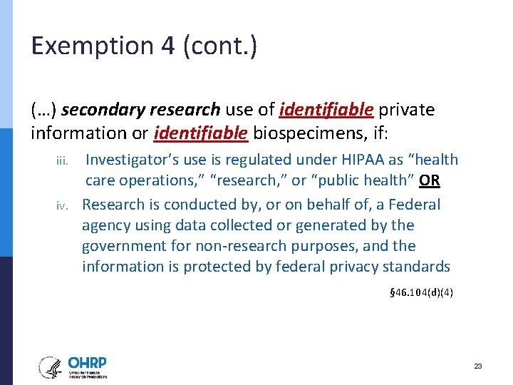 Exemption 4 (cont. ) (…) secondary research use of identifiable private information or identifiable