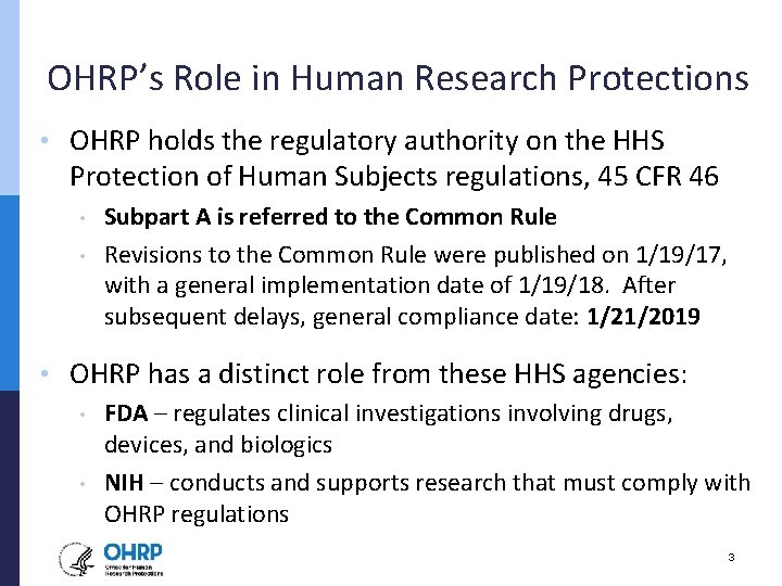 OHRP’s Role in Human Research Protections • OHRP holds the regulatory authority on the