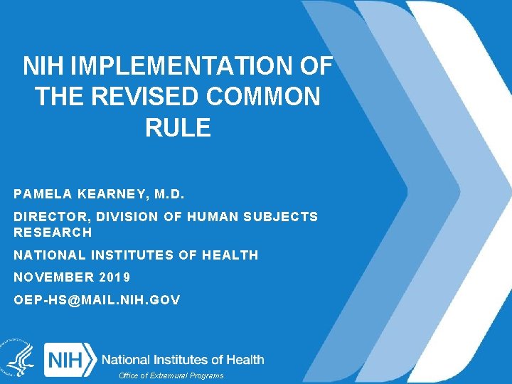 NIH IMPLEMENTATION OF THE REVISED COMMON RULE PAMELA KEARNEY, M. D. DIRECTOR, DIVISION OF