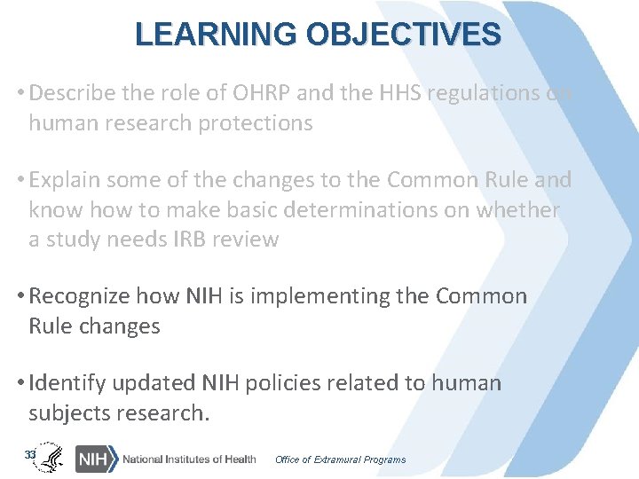 LEARNING OBJECTIVES • Describe the role of OHRP and the HHS regulations on human