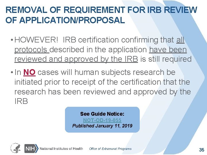 REMOVAL OF REQUIREMENT FOR IRB REVIEW OF APPLICATION/PROPOSAL • HOWEVER! IRB certification confirming that