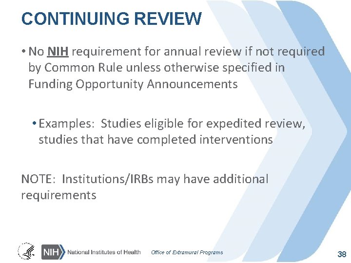 CONTINUING REVIEW • No NIH requirement for annual review if not required by Common