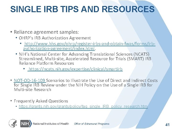 SINGLE IRB TIPS AND RESOURCES • Reliance agreement samples: • OHRP’s IRB Authorization Agreement