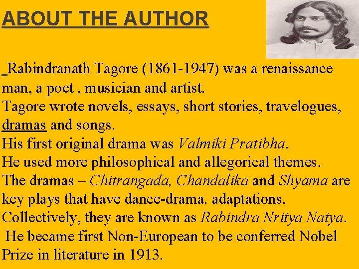 ABOUT THE AUTHOR Rabindranath Tagore (1861 -1947) was a renaissance man, a poet ,