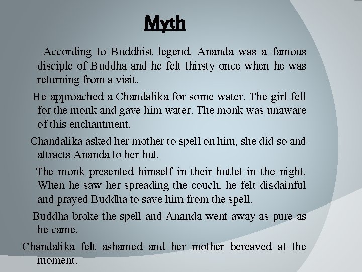 Myth According to Buddhist legend, Ananda was a famous disciple of Buddha and he