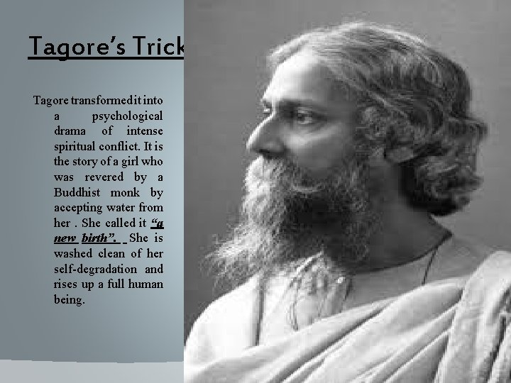 Tagore’s Trick Tagore transformed it into a psychological drama of intense spiritual conflict. It