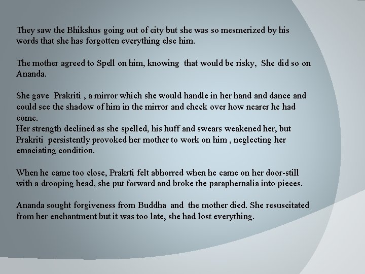 They saw the Bhikshus going out of city but she was so mesmerized by