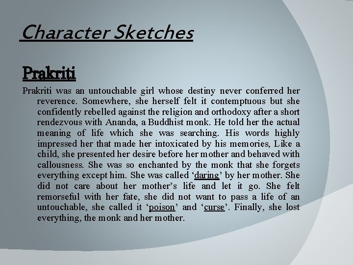 Character Sketches Prakriti was an untouchable girl whose destiny never conferred her reverence. Somewhere,