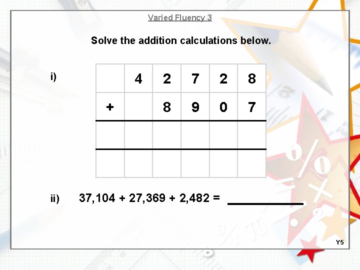 Varied Fluency 3 Solve the addition calculations below. i) 4 + ii) 2 7