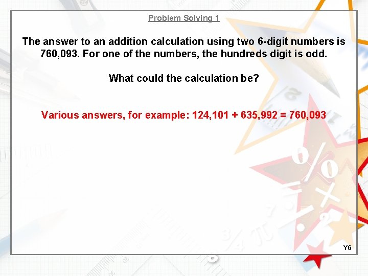 Problem Solving 1 The answer to an addition calculation using two 6 -digit numbers