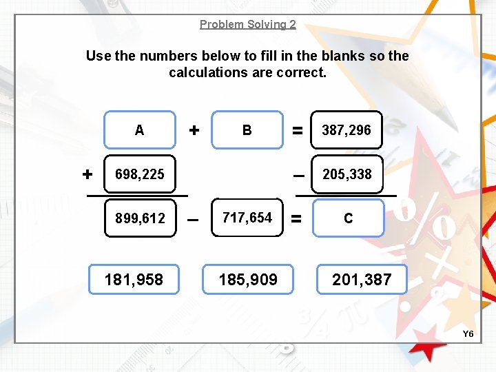 Problem Solving 2 Use the numbers below to fill in the blanks so the