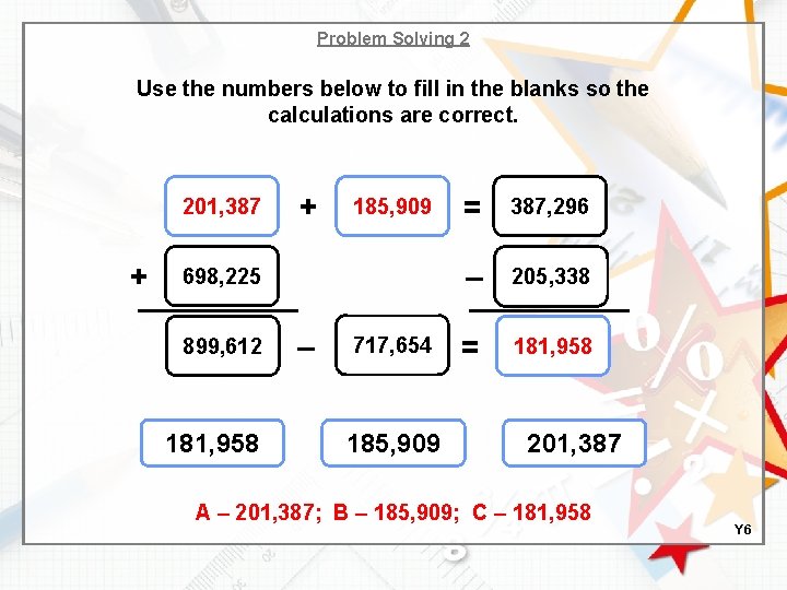 Problem Solving 2 Use the numbers below to fill in the blanks so the