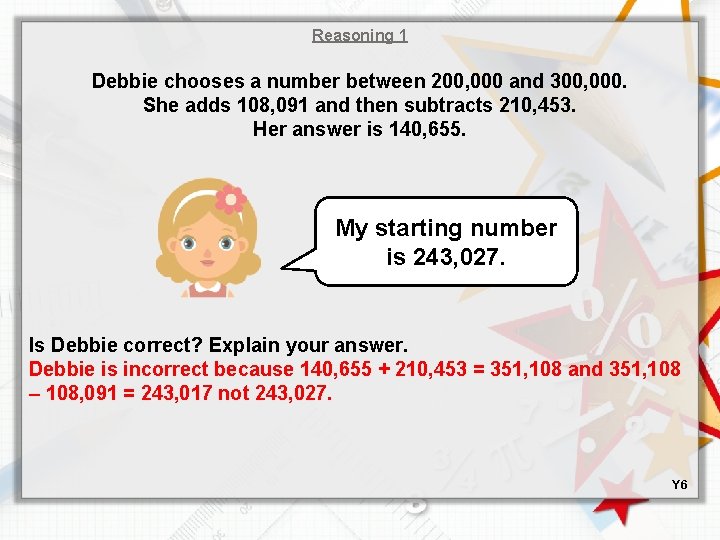 Reasoning 1 Debbie chooses a number between 200, 000 and 300, 000. She adds