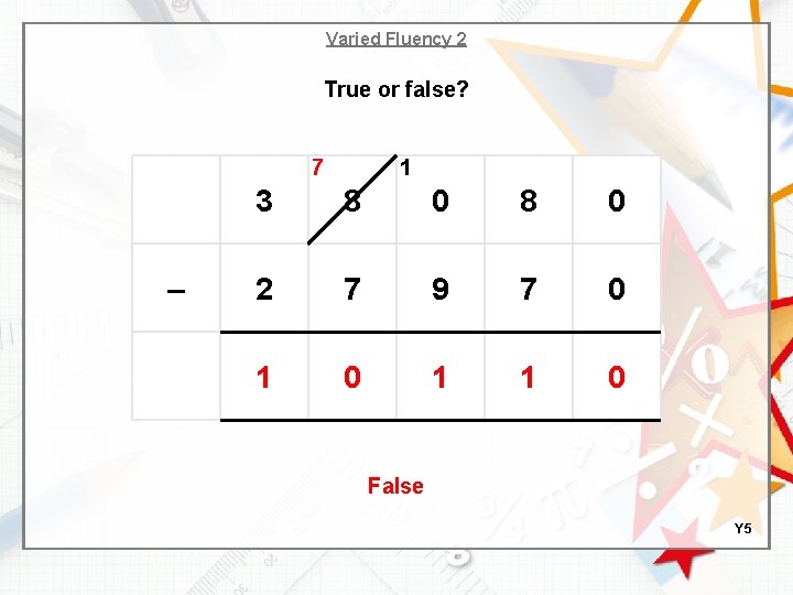 Varied Fluency 2 True or false? 7 – 1 3 8 0 2 7