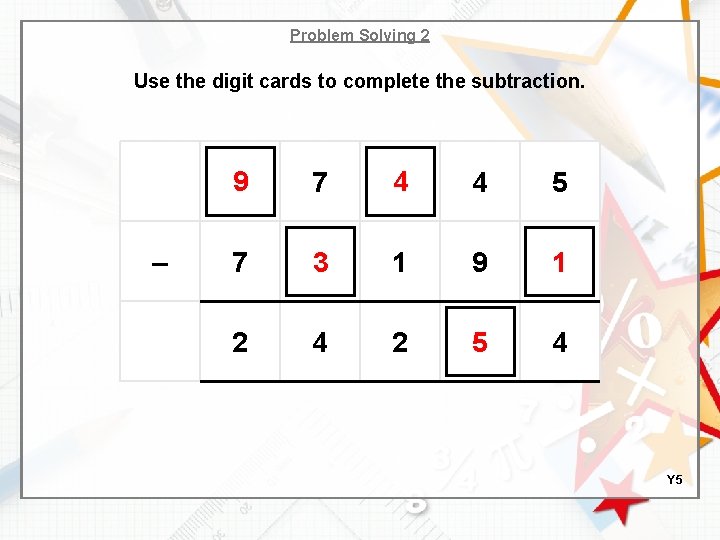 Problem Solving 2 Use the digit cards to complete the subtraction. – 9 7