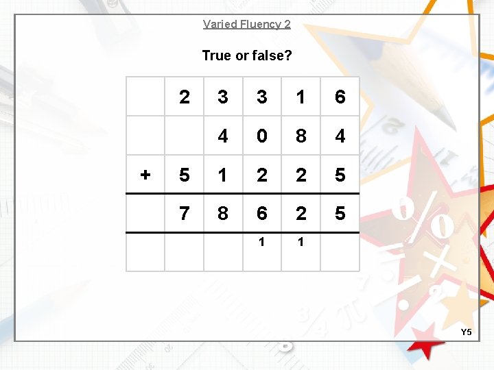 Varied Fluency 2 True or false? 2 + 3 3 1 6 4 0