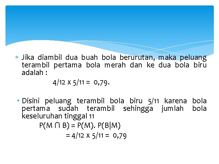  Jika diambil dua buah bola berurutan, maka peluang terambil pertama bola merah dan