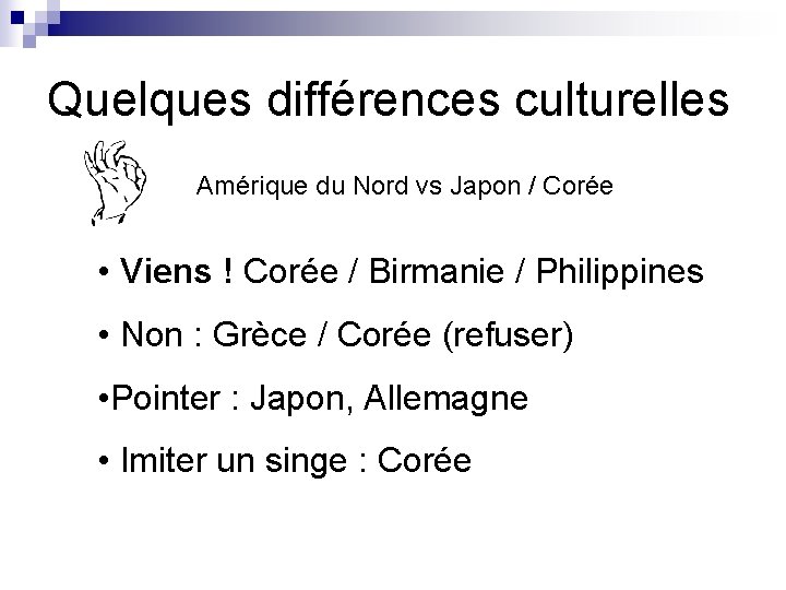 Quelques différences culturelles Amérique du Nord vs Japon / Corée • Viens ! Corée