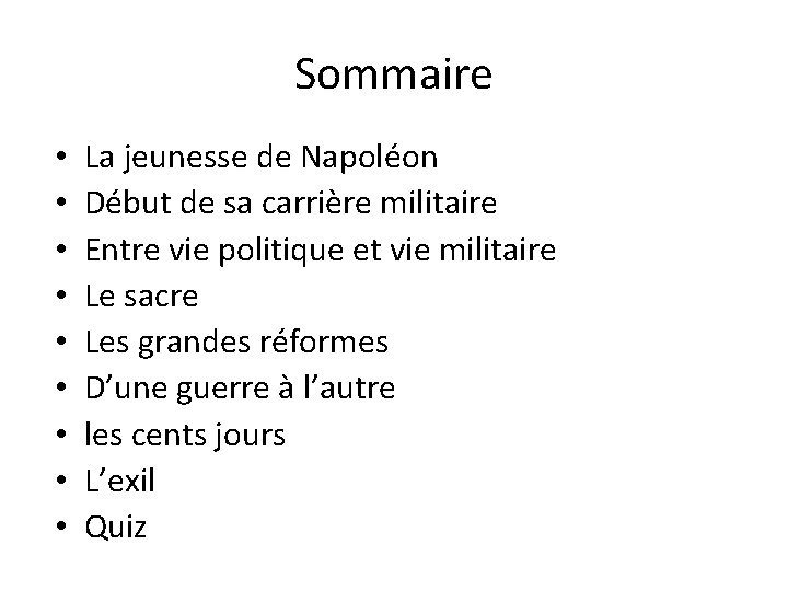 Sommaire • • • La jeunesse de Napoléon Début de sa carrière militaire Entre