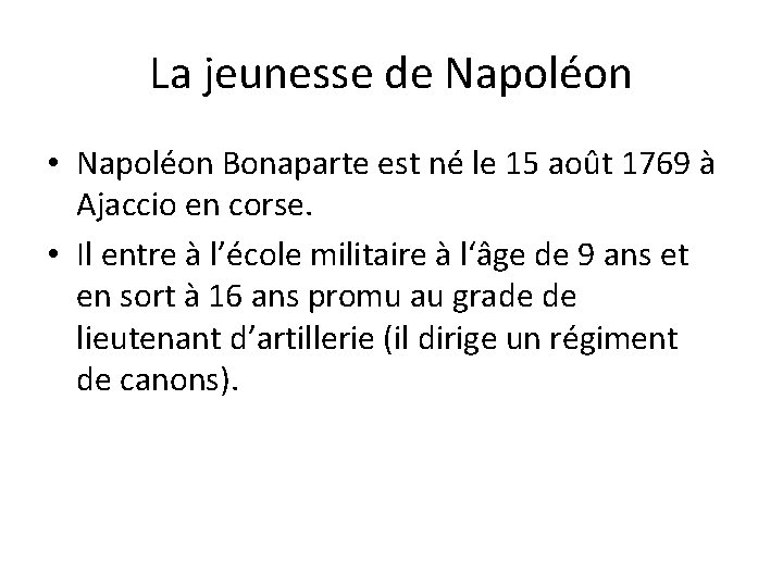La jeunesse de Napoléon • Napoléon Bonaparte est né le 15 août 1769 à