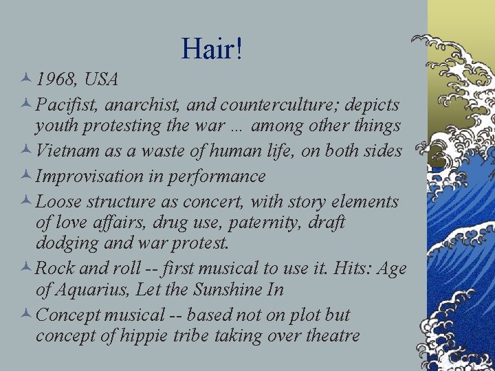 Hair! © 1968, USA © Pacifist, anarchist, and counterculture; depicts youth protesting the war