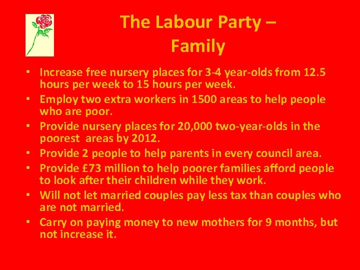 The Labour Party – Family • Increase free nursery places for 3 -4 year-olds