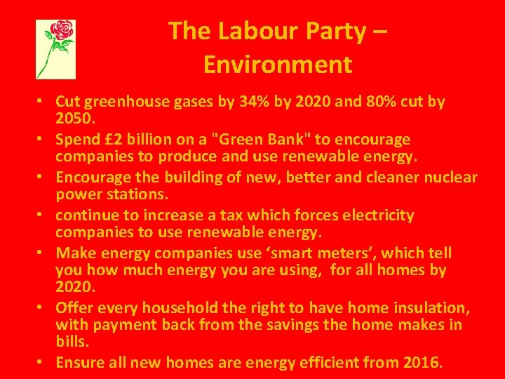 The Labour Party – Environment • Cut greenhouse gases by 34% by 2020 and