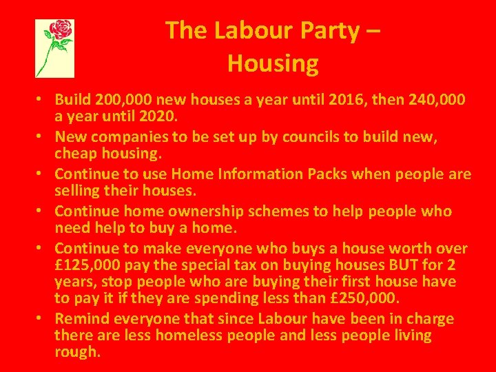 The Labour Party – Housing • Build 200, 000 new houses a year until