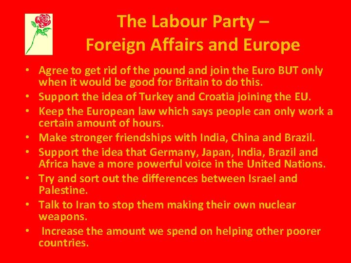 The Labour Party – Foreign Affairs and Europe • Agree to get rid of