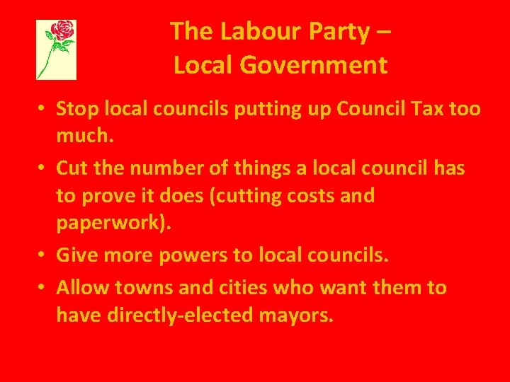 The Labour Party – Local Government • Stop local councils putting up Council Tax